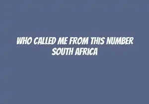 Who Called Me From This Number South Africa